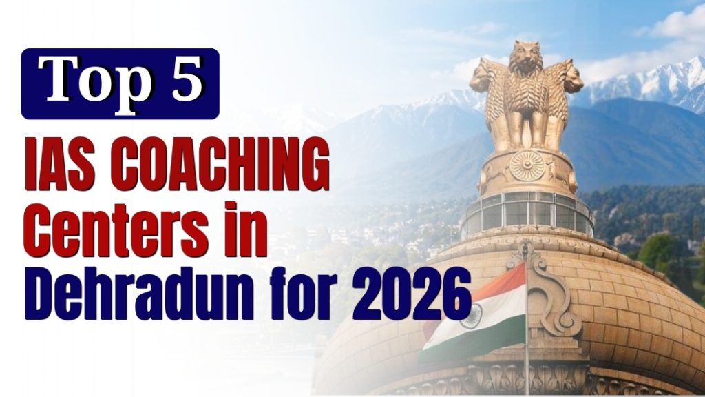 IAS coaching centers in Dehradun