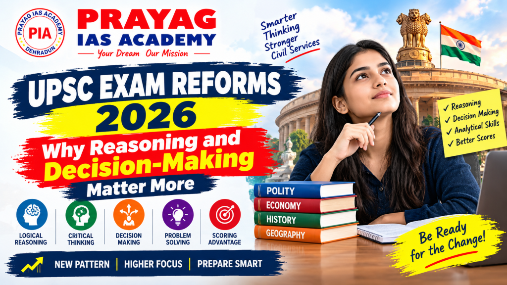 UPSC Exam Reforms 2026 Why Reasoning and Decision-Making Matter More
