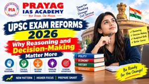 UPSC Exam Reforms 2026 Why Reasoning and Decision-Making Matter More